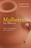 Livro - Mulheres da Bíblia - Força e ousadia para viver o que você é