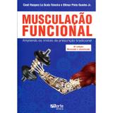 Livro - Musculação Funcional - Ampliando os Limites da Prescrição Tradicional - Teixeira - Phorte