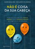 Livro - Não é coisa da sua cabeça – O que você precisa saber sobre ansiedade, depressão e outros transtornos emocionais...
