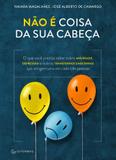 Livro - Não é coisa da sua cabeça – O que você precisa saber sobre ansiedade, depressão e outros transtornos emocionais...