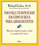 Livro - Não faça tempestade em copo d`água para adolescentes