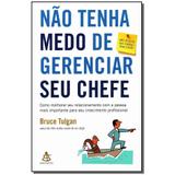 Livro - Nao Tenha Medo De Gerenciar Seu Chefe - Gmt