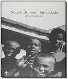 Livro - Negritude Sem Etnicidade