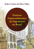 Livro - Notáveis Empreendimentos da Engenharia no Brasil