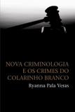 Livro - Nova criminologia e os crimes do colarinho branco