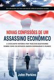 Livro - Novas Confissões De Um Assassino Econômico - A Chocante História Por Trás Dos Bastidores Sobre Como Os Estados Unidos Dominaram O Mundo