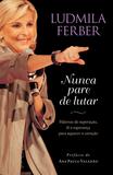 Livro - Nunca pare de lutar