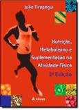 Livro - Nutricao, Metabolismo S. Atividade Fisica -02Ed/12 - Ath - atheneu - rio de janeiro