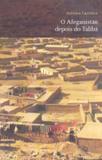 Livro - O Afeganistão depois do Talibã: Onze histórias afegãs do 11 de Setembro e a década do terror