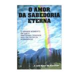 Livro o amor da sabedoria eterna - são luís maria grignion de montfort - o grande momento - Loyola
