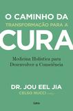 Livro - O caminho da transformação para a cura - Medicina Holística para Desenvolver a Consciência