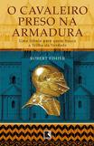 Livro - O cavaleiro preso na armadura