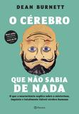 Livro - O cérebro que não sabia de nada - O que a neurociência explica sobre o misterioso, inquieto e totalmente falível cérebro humano