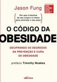 Livro - O código da obesidade - decifrando os segredos da prevenção e cura da obesidade