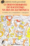 Livro - O desenvolvimento do raciocínio na era da eletrônica