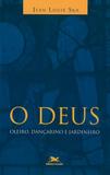 Livro - O Deus oleiro, dançarino e jardineiro