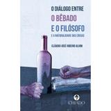 Livro - O dialogo entre o Bebado e o Filosofo e a naturalidade das coisas