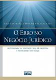Livro - O Erro No Negócio Jurídico: Autonomia Da Vontade, Boa-Fé Objetiva E Teoria Da Confiança