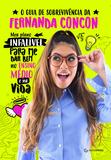 Livro - O guia de sobrevivência da Fernanda Concon - Meu plano infalível para me dar bem no Ensino Médio e na vida
