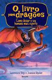 Livro - O livro para dragões: Como deixar seu humano mais esperto - Volume 2
