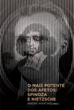 Livro - O mais potente dos afetos - Spinoza e Nietzsche