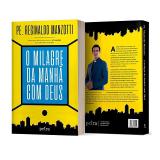 Livro o milagre da manhã com deus - padre reginaldo manzotti 365 reflexoes petra