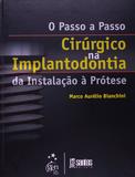 Livro - O Passo-a-Passo Cirúrgico na Implantodontia - Da Instalação à Prótese