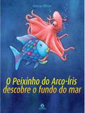 Livro - O peixinho do arco-íris descobre o fundo do mar