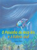 Livro - O peixinho do arco-íris e a baleia azul