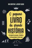 Livro - O pequeno livro da grande história - A origem do mundo, a história da humanidade e tudo mais