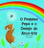 Livro - O pequeno Pepe e o desejo do arco-iris