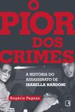Livro - O pior dos crimes: A história do assassinato de Isabella Nardoni