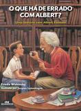 Livro - O Que Há de Errado com Albert? - Uma História com Albert Einstein