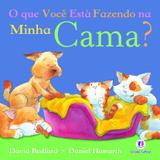 Livro - O que você está fazendo na minha cama?