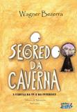 Livro - O segredo da caverna - a fábula da TV e da internet