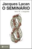 Livro - O Seminário, livro 10 - A angústia
