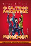 Livro - O último mestre Pokémon - Uma aventura não oficial de Pokémon GO