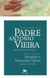 Livro - Obra completa Padre António Vieira - Tomo 2 - Volume XV: Sermões e discursos vários