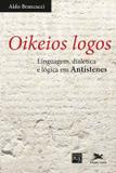 Livro - Oikeios logos - Linguagem, dialética e lógica em Antístenes
