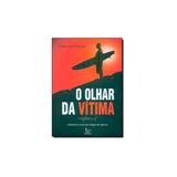 Livro - Olhar da Vítima: A História Real de um Ataque de Tubarão - Matrix - urbana