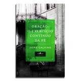 Livro Oração: o exercício contínuo da fé João Calvino - Editora vida