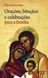 Orações, Bênçãos e Celebrações para A Família - Vozes