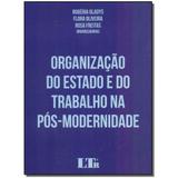 Livro - Organizacao Do Est. E Trab.Pos-Modernidade-01Ed/17 - Ltr editora