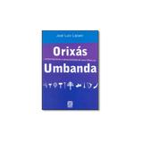 Livro - Orixás: Comportamento e Personalidade de Seus Filhos na Ubanda - Editora