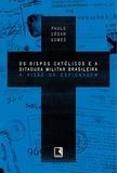 Livro - Os bispos católicos e a ditadura militar brasileira - A visão da espionagem