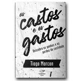 Livro os Castos e os Gastos - Thiago Marcon - Canção nova