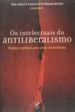 Livro - Os intelectuais do antiliberalismo: alternativas à modernidade capitalista - Alternativas à modernidade capitalista
