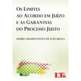 Livro - Os limites ao acordo em juízo e as garantias do processo justo - Ltr editora