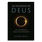 Livro Os Segredos De Deus Shawn Bolz - Editora chara