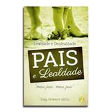 Livro Pais e Lealdade Dag Heward-Mills - Editora central gospel